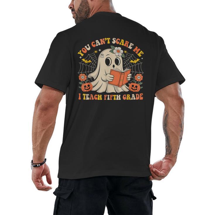 You Can't Scare Me I Teach Fifth Grade Halloween Teacher Men's Back Print T-Shirt
