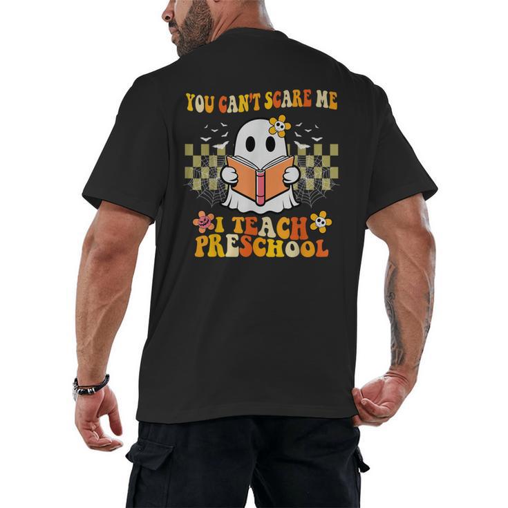 You Can't Scare Me I Teach Preschool Ghost Halloween Teacher Men's Back Print T-Shirt