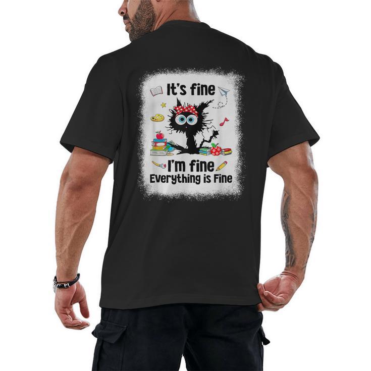 Cat It's Fine I'm Fine Everything Is Fine Teacher Life Men's Back Print T-Shirt