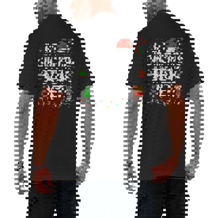 Is It Christmas Break Yet Xmas Holiday Teacher Women Men&#x27;s Back Print T-Shirt