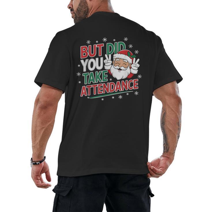 Christmas Teacher Surprise Did You Take Attendance Men's Back Print T-Shirt