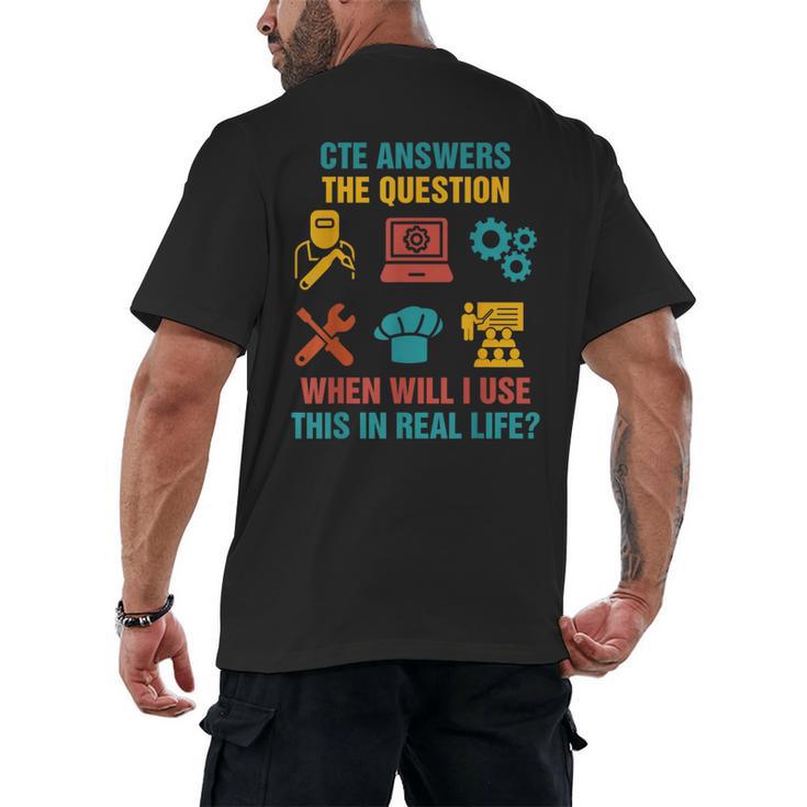 CTE Teacher CTE Crew When Will I Use This In Real Life Men's Back Print T-Shirt
