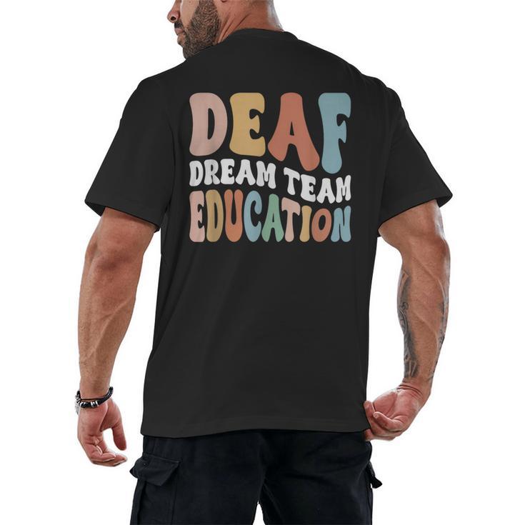 Deaf Dream Team Education Deaf Education Teacher Men's Back Print T-Shirt