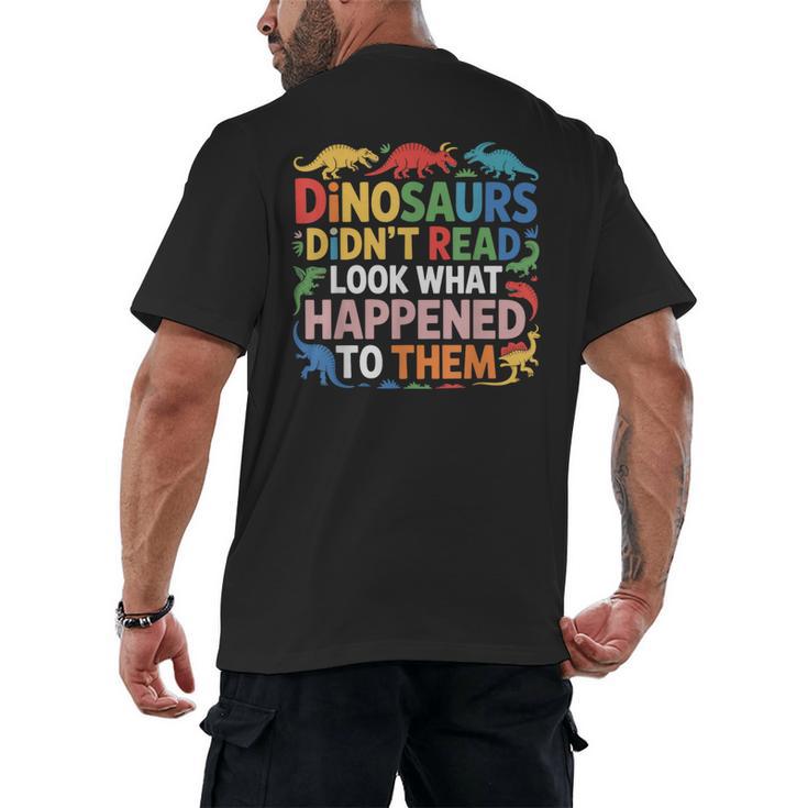 Dinosaurs Didnt Read Look What Happened To Them Cute Teacher Men's Back Print T-Shirt