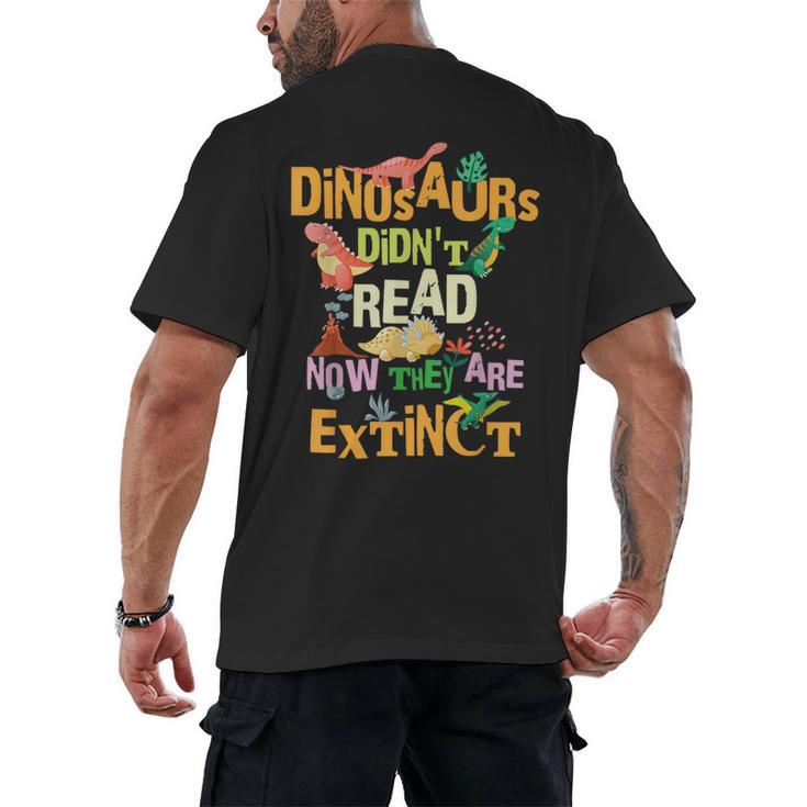 Dinosaurs Didn't Read Now They Are Extinct Reading Teacher Men's Back Print T-Shirt