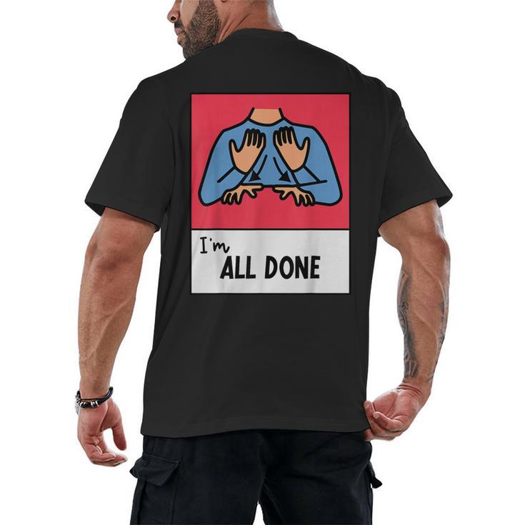 All Done Sped Teacher ASL Teacher Neurodiversity Hand Sign Men's Back Print T-Shirt