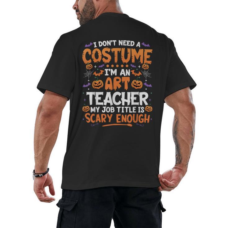 I Don't Need a Costume I'm An Art Teacher Retro Halloween Men's Back Print T-Shirt