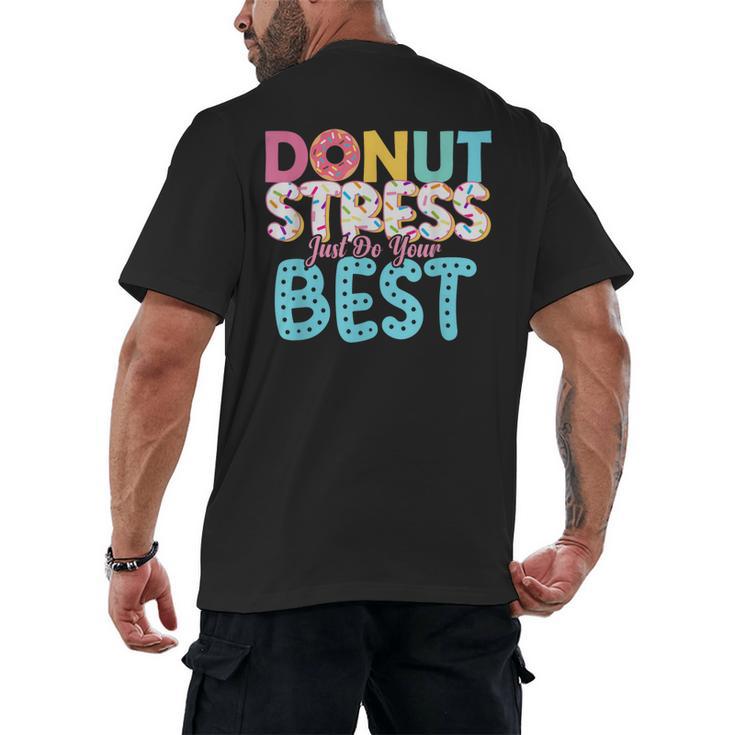 Donut Stress Just Do Your Best Teachers Testing Day For Men Women Girls Kids Men's Back Print T-Shirt