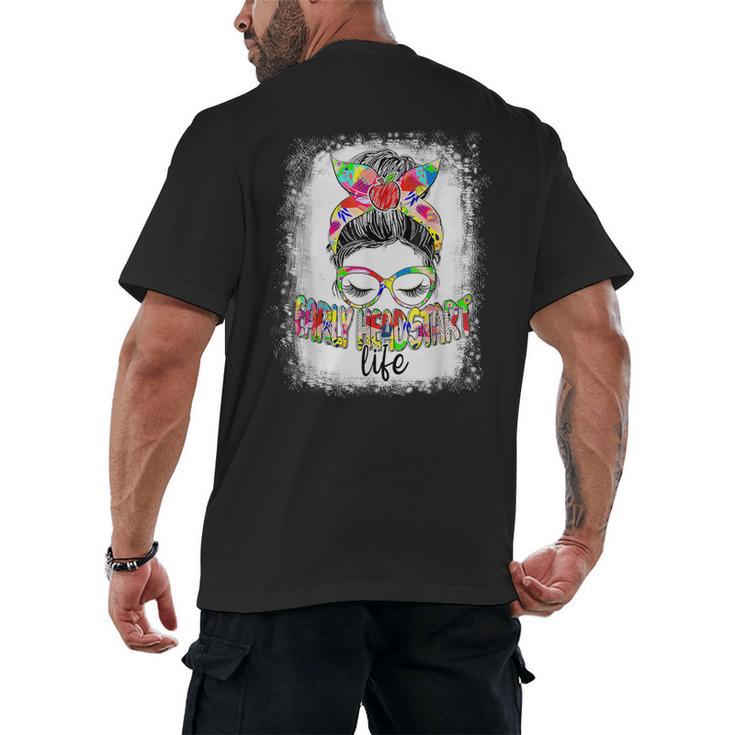 Early Head Start Life Messy Bun Back To School Teacher Women Men's Back Print T-Shirt