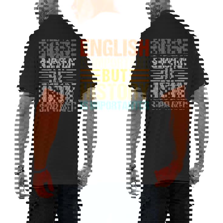 English Is Important But History Is Importanter Teachers Men Women Girls Kids Men&#x27;s Back Print T-Shirt