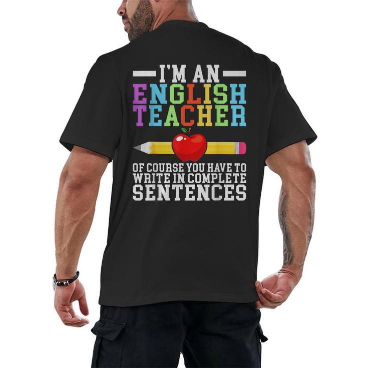 Im English Teacher You Have To Write In Complete Sentences Men's Back Print T-Shirt