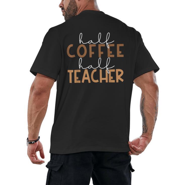 First Day Back To School Half Coffee Half Teacher Women Men's Back Print T-Shirt