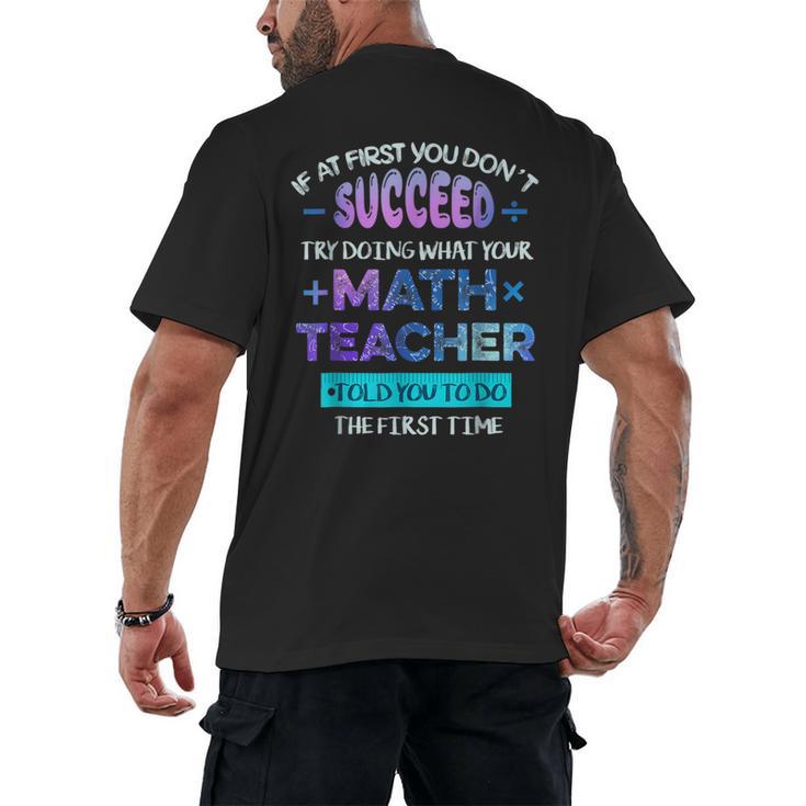 If At First You Don't Succeed Try Doing Your Math Teacher Men's Back Print T-Shirt