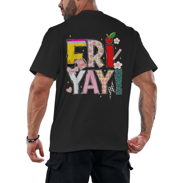Fri-Yay Happy Friday Lovers Teacher Weekend Women Men's Back Print T-Shirt