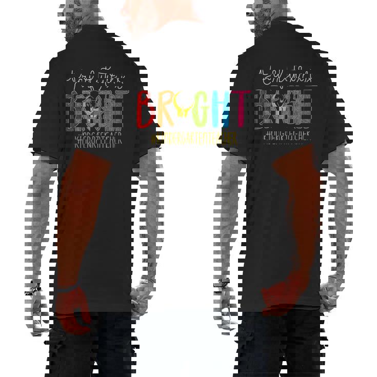 Your Future Is Bright Kindergarten Teacher Life Men Women Men&#x27;s Back Print T-Shirt