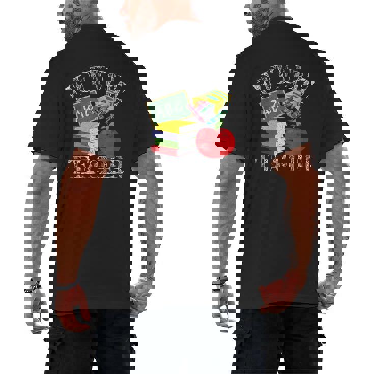 Future Teacher Costume Tee For Men Women Adults And Kids Men&#x27;s Back Print T-Shirt