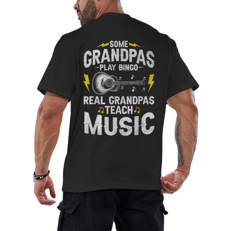 Some Grandpas Play Bingo Real Grandpas Teach Music Teacher Men's Back Print T-Shirt