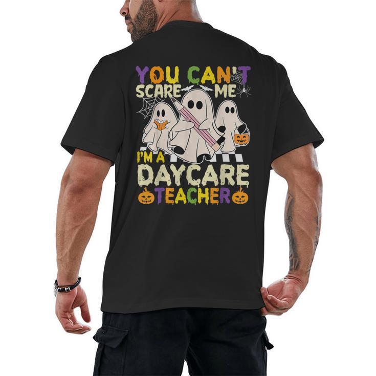 Halloween You Can't Scare Me I'm a Daycare Teacher Ghost Men's Back Print T-Shirt