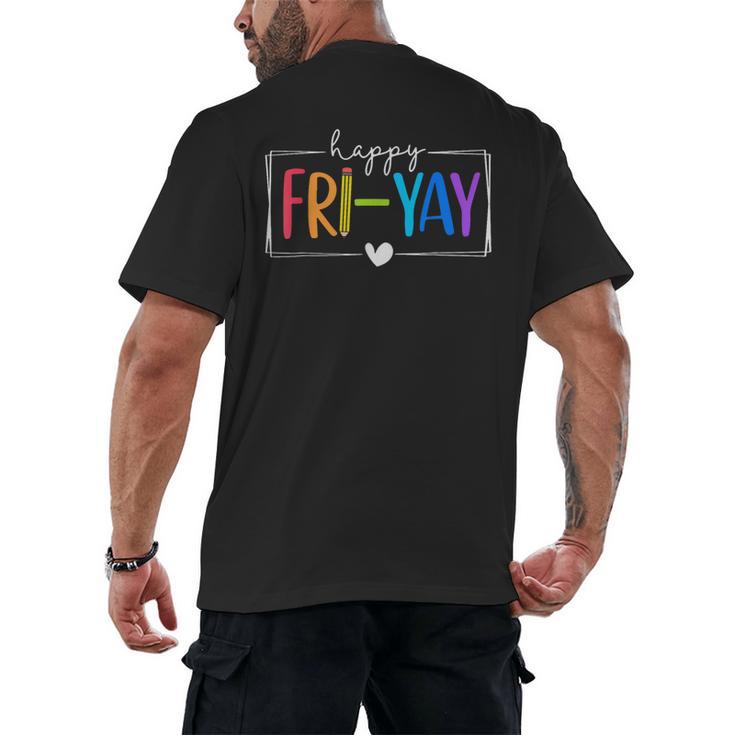 Happy Fri-Yay Fri Yay Teacher Student Friday Weekend Men's Back Print T-Shirt