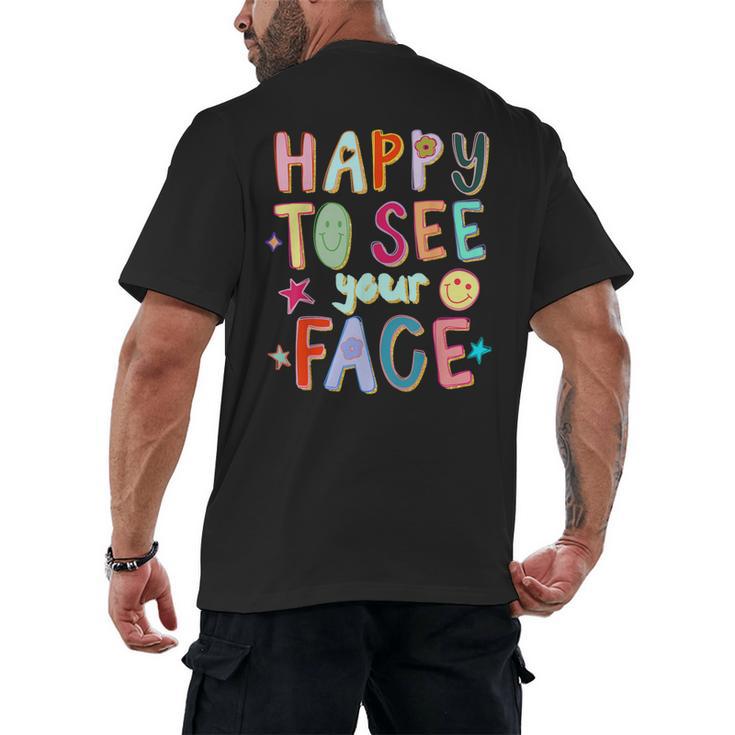Happy To See Your Face Teacher Retro Back To School Men's Back Print T-Shirt