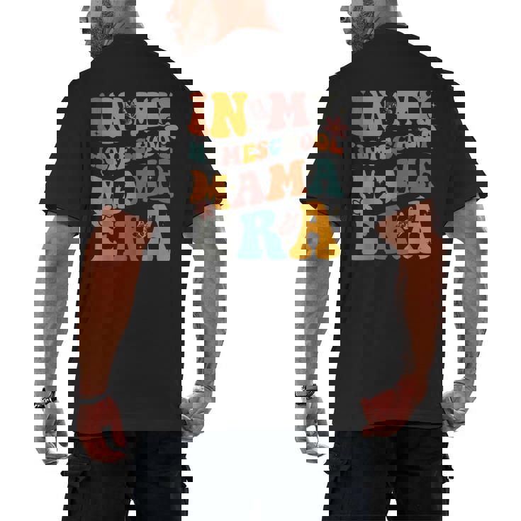 In My Homeschool Mama Era Mom Teacher Men&#x27;s Back Print T-Shirt