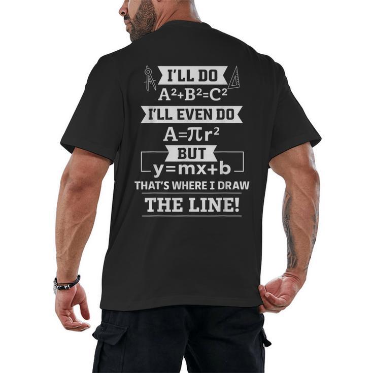 I'Ll Even Do That's Where I Draw The Line Math Teacher Joke Men's Back Print T-Shirt