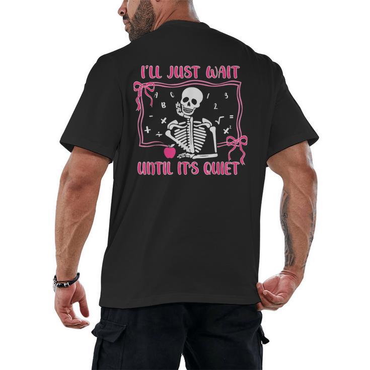 I'Ll Just Wait Until It's Quiet Spooky Teacher Halloween Men's Back Print T-Shirt