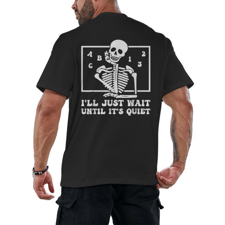 I'Ll Just Wait Until It's Quiet Teacher Men Women Men's Back Print T-Shirt