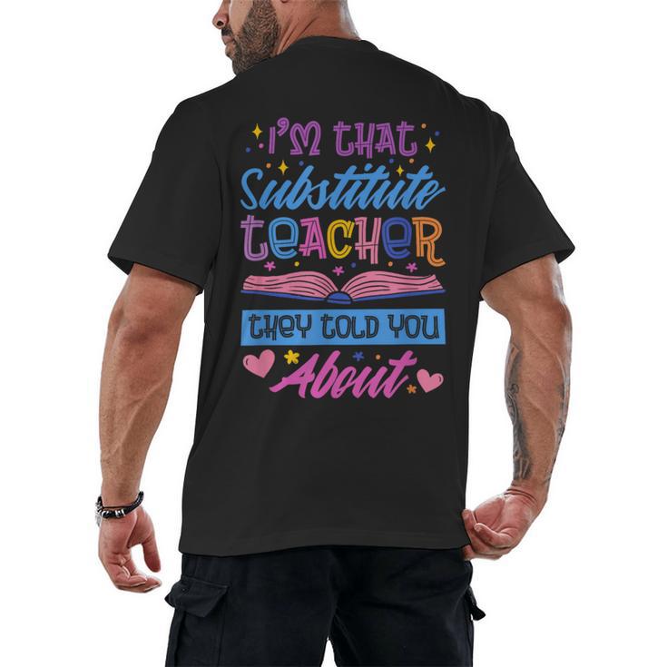 I'M That Substitute Teacher They Told Substitute Teacher Men's Back Print T-Shirt