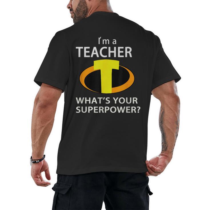 I'm a Teacher What's Your Superpower Teacher Men's Back Print T-Shirt