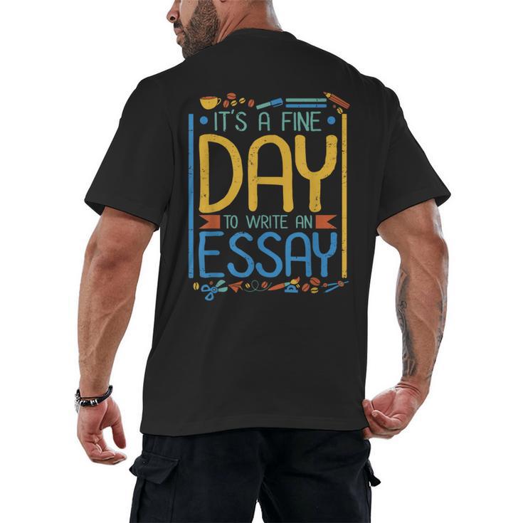 It's A Fine Day To Write An Essay Class English Teacher Men's Back Print T-Shirt