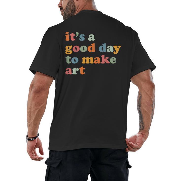 It's A Good Day To Make Some Art Artist Art Teacher Men's Back Print T-Shirt