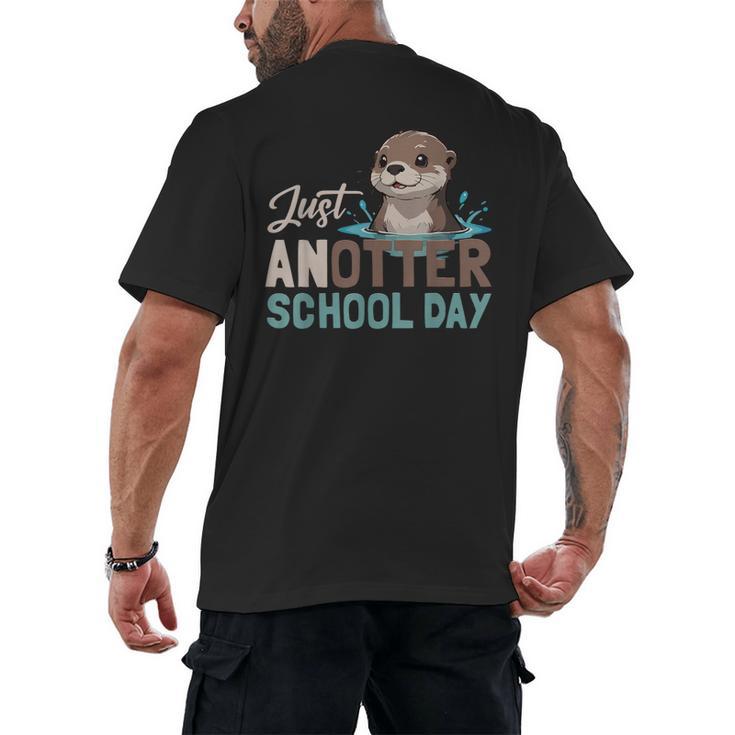 Just Anotter School Day Cute Otter Lover Teacher Student Men's Back Print T-Shirt