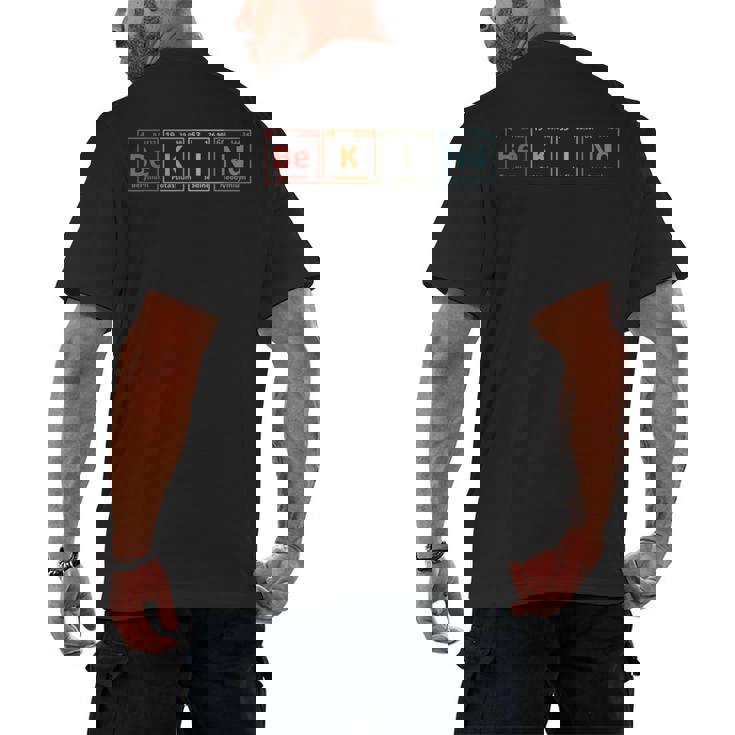 Be Kind Periodic Table Chemistry Teacher Scientist Kindness Men Women Girls Kids Men&#x27;s Back Print T-Shirt