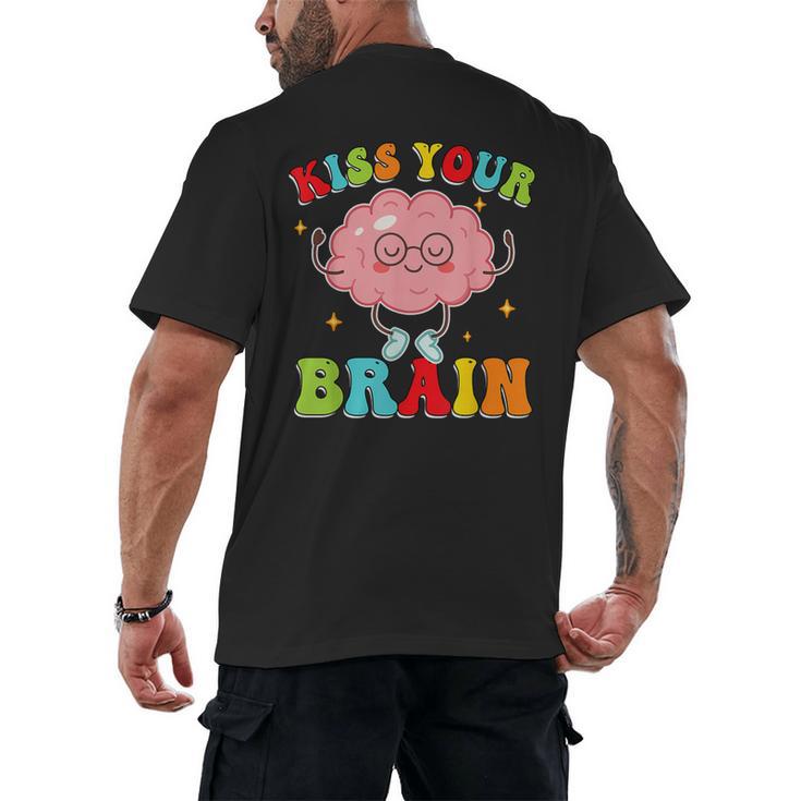 Kiss Your Brain Calm Mindset Teacher Kids Boys Girls Women Men's Back Print T-Shirt