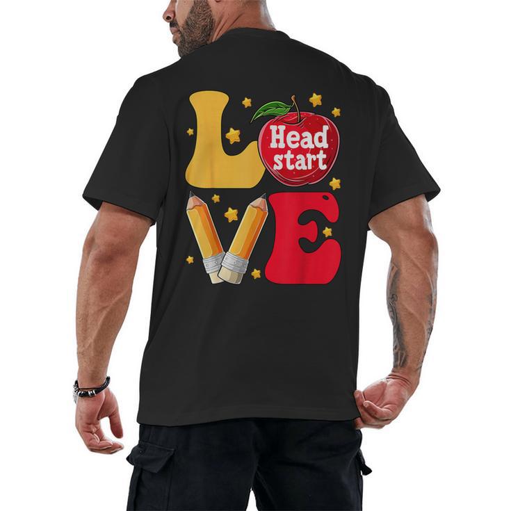 Love Headstart Head Start Teachers First Day Of School Men's Back Print T-Shirt