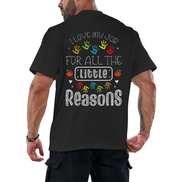 I Love My Job For All The Little Reasons Kid Daycare Teacher Men's Back Print T-Shirt