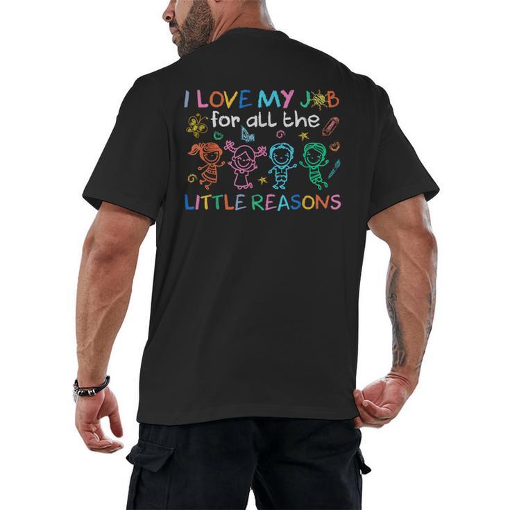 I Love My Job For All The Little Reasons Teacher Men's Back Print T-Shirt