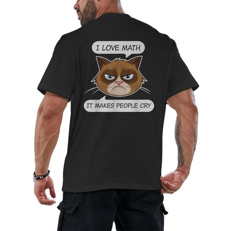 I Love Math It Makes People Cry Math Teacher Men's Back Print T-Shirt