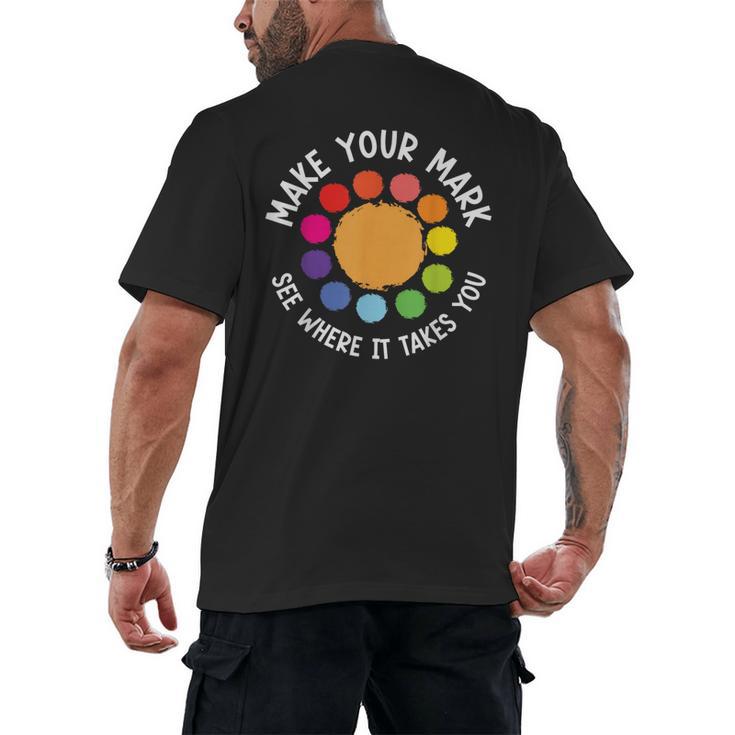 Make Your Mark For a International Dot Day Teacher Dot Lover Men's Back Print T-Shirt