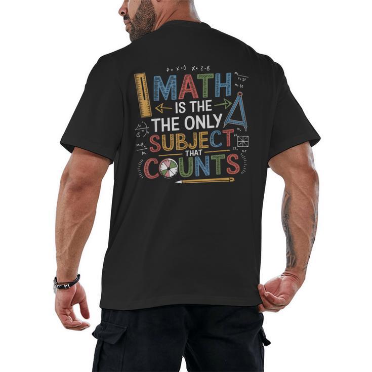Math Teacher Mathematician Subject Mathematics Joke Men's Back Print T-Shirt