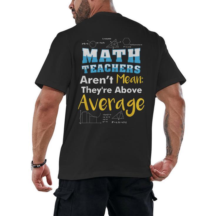 Math Teachers Aren't Mean Sayings Mathematics School Men's Back Print T-Shirt
