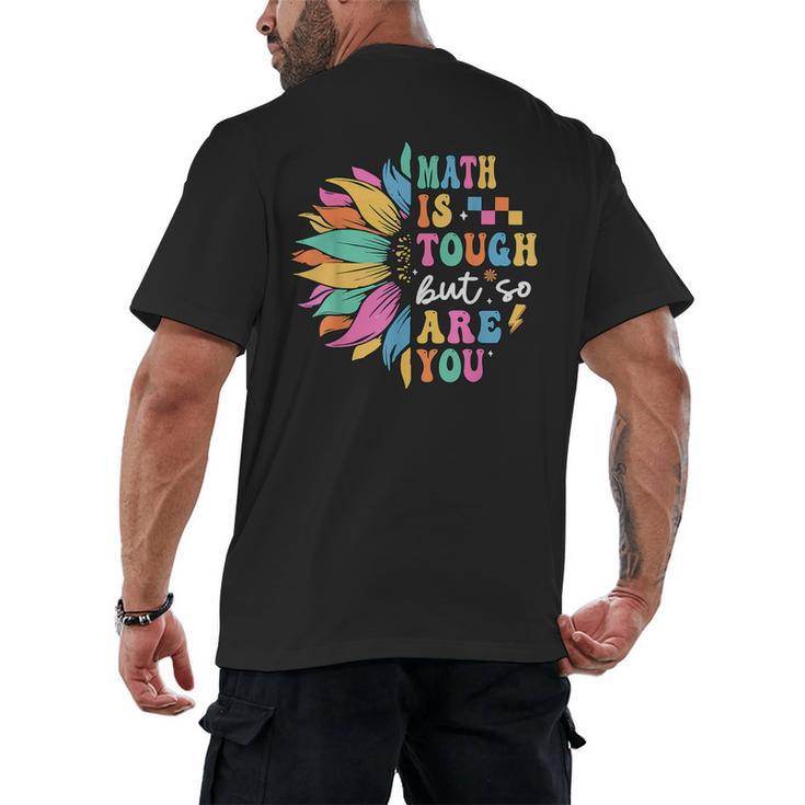 Math Is Tough But So Are You Back To School Math Teacher Kid Men's Back Print T-Shirt