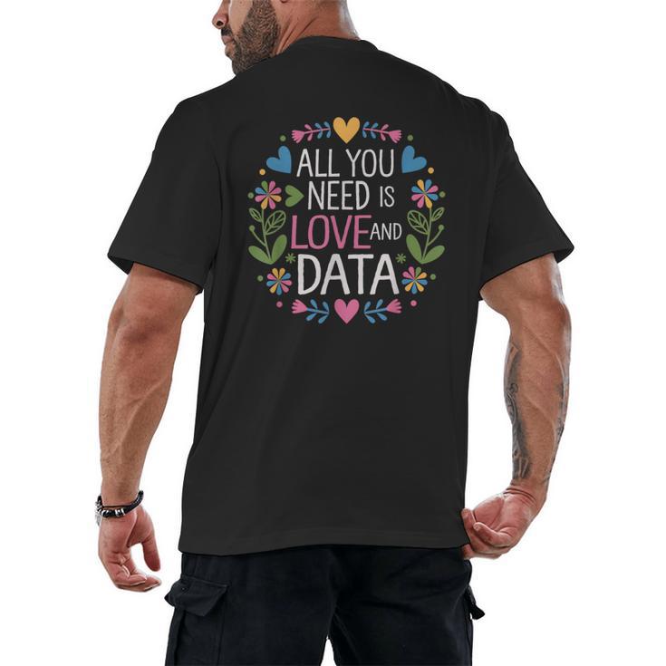 All You Need Is Love And Data Teacher Valentine's Day Men's Back Print T-Shirt