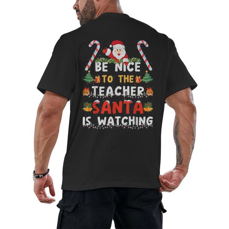 Be Nice To The Teacher Santa Is Watching Christmas Men's Back Print T-Shirt