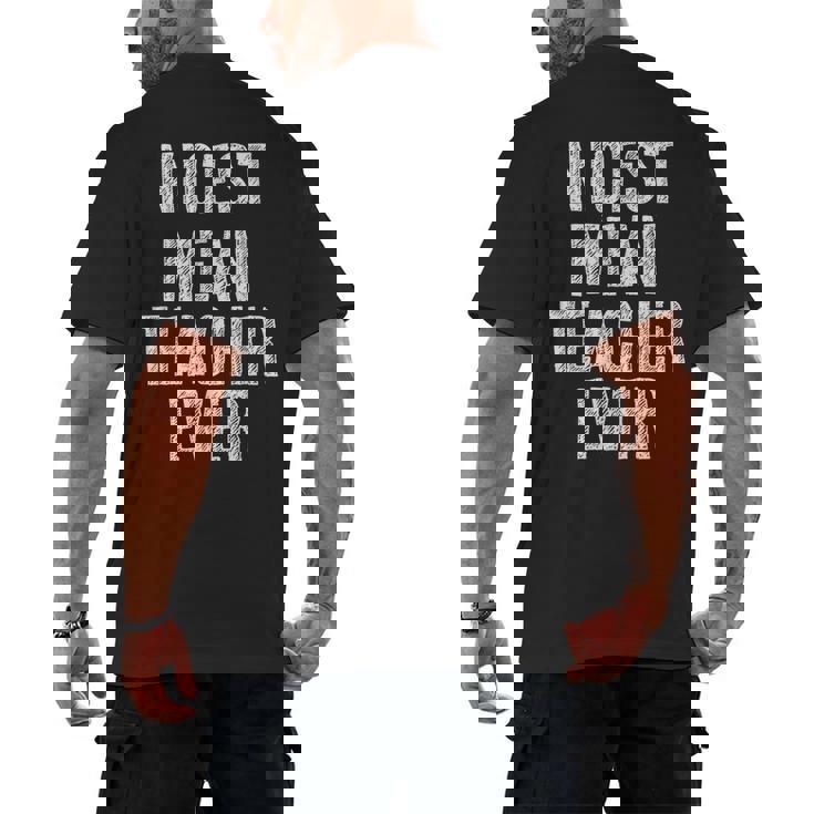 Nicest Mean Teacher Ever Teacher For Men Women Men&#x27;s Back Print T-Shirt