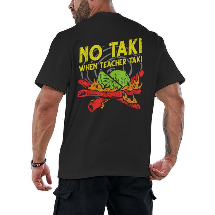 No Taki When Teacher Taki Education Classroom Teacher For Men Women Girls Kids Men's Back Print T-Shirt