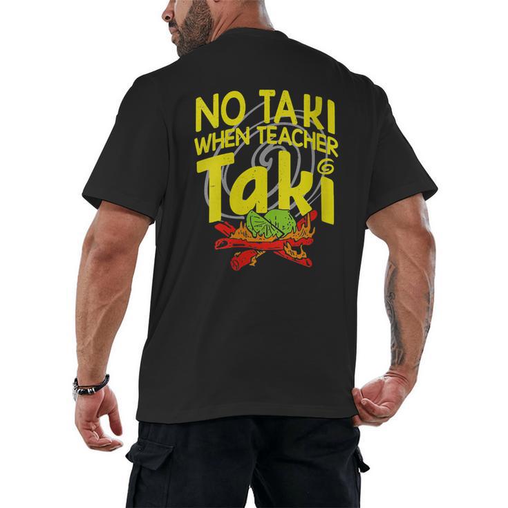 No Taki When Teacher Taki Education Classroom Teacher Men's Back Print T-Shirt