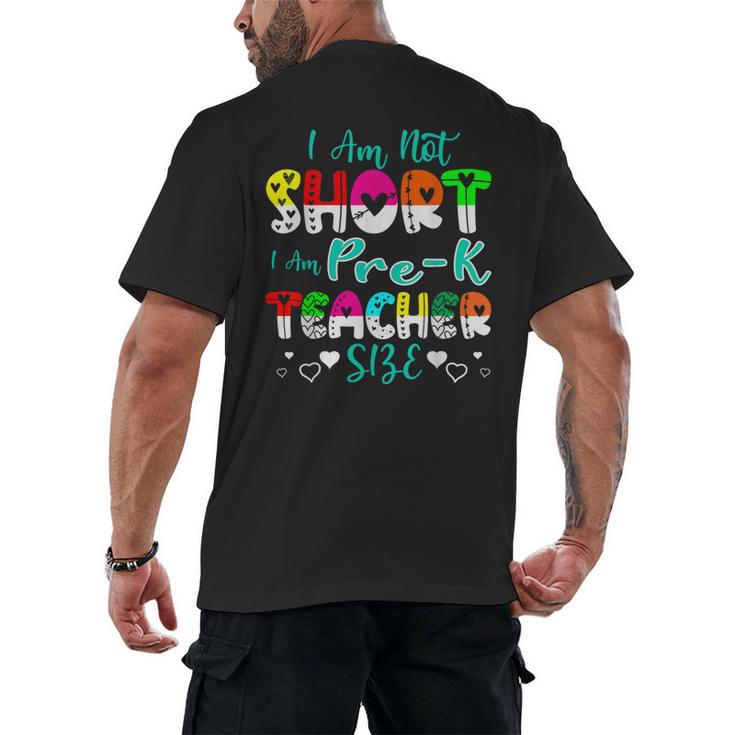 I Am Not Short I Am Pre-K Teacher Size Teacher For Men Women Kids Men's Back Print T-Shirt