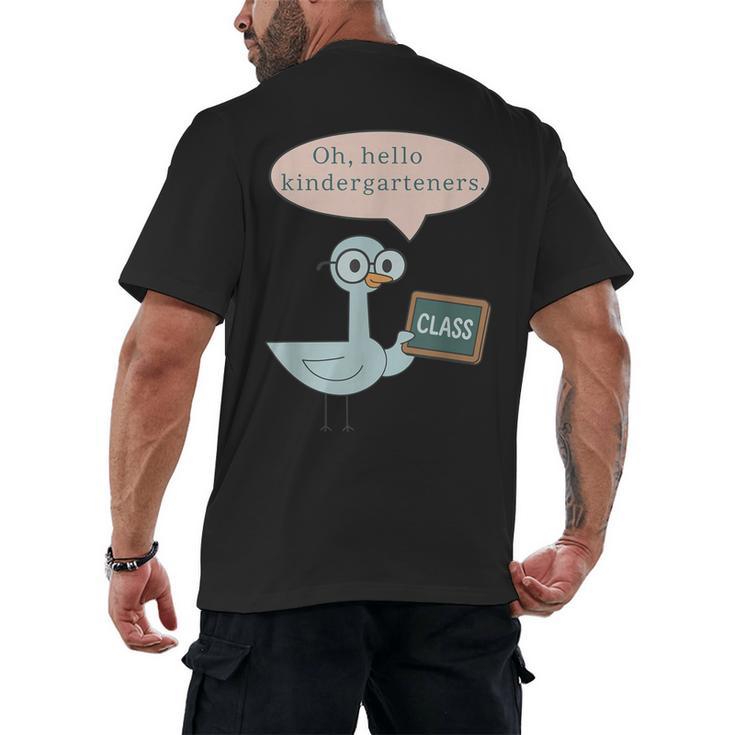 Oh Hello Kindergarteners Shirt Cute Pigeon Teacher Tee Men's Back Print T-Shirt